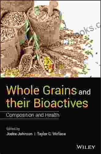 Whole Grains And Their Bioactives: Composition And Health