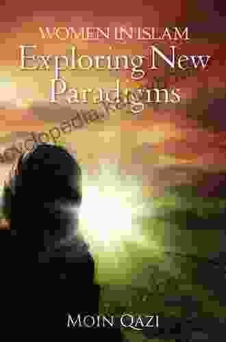 Women In Islam Exploring New Paradigms