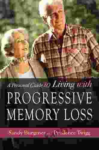 A Personal Guide To Living With Progressive Memory Loss